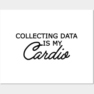 Data Analyst - Collecting data is my cardio Posters and Art